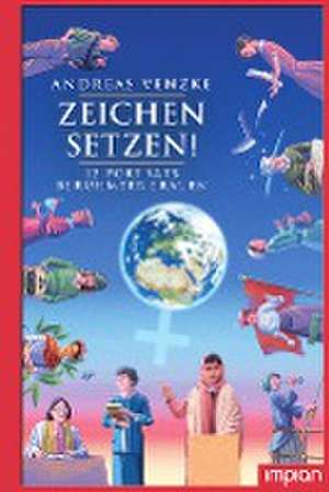 Zeichen setzen! 12 Porträts berühmter Frauen de Andreas Venzke