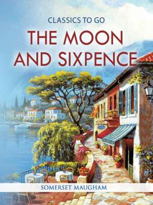 Moon and Sixpence de Somerset. Maugham