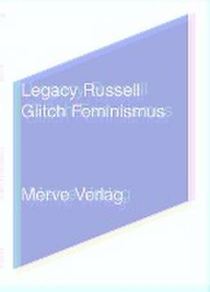 Glitch Feminismus de Legacy Russell