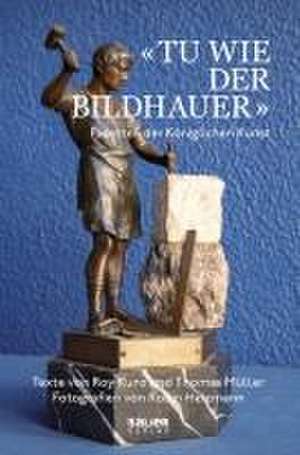 'Tu wie der Bildhauer' de Roy Kunz