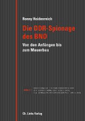 Die DDR-Spionage des BND de Ronny Heidenreich