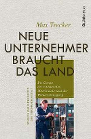 Neue Unternehmer braucht das Land de Max Trecker