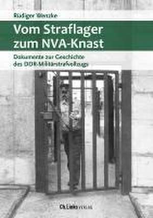 Vom Straflager zum NVA-Knast de Rüdiger Wenzke