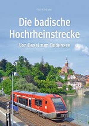 Die badische Hochrheinstrecke de Rudolf Schulter