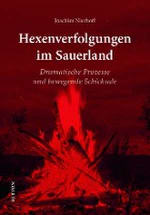 Hexenverfolgungen im Sauerland de Joachim Nierhoff