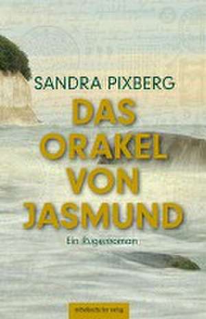 Das Orakel von Jasmund de Sandra Pixberg