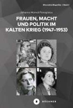 Frauen, Macht und Politik im Kalten Krieg (1947-1953) de Johanna Panagiotou