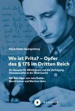 Wo ist Fritz? - Opfer des § 175 im Dritten Reich de Klaus Dieter Spangenberg