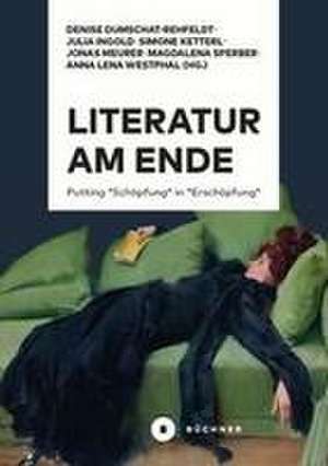 Literatur am Ende de Denise Dumschat-Rehfeldt