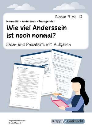 Sach- und Prosatexte: Normalität - Anderssein - Transgender: Wie viel Anderssein ist noch normal? de Angelika Petermann