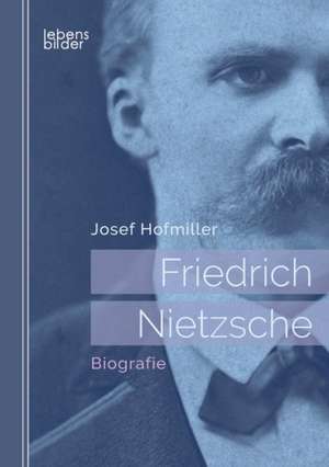 Friedrich Nietzsche de Josef Hofmiller