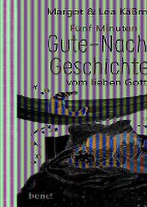 Gute-Nacht-Geschichten vom lieben Gott - 5-Minuten-Geschichten und Einschlaf-Rituale für Kinder ab 4 Jahren de Margot Käßmann