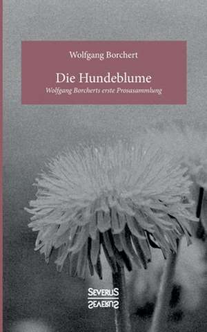 Die Hundeblume de Wolfgang Borchert