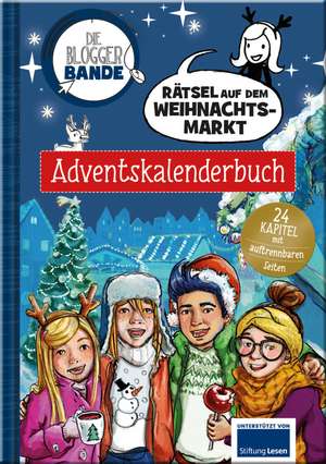 Die Bloggerbande - Rätsel auf dem Weihnachtsmarkt: Adventskalenderbuch de Anne Scheller