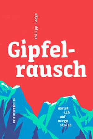 Gipfelrausch de Philipp Laage