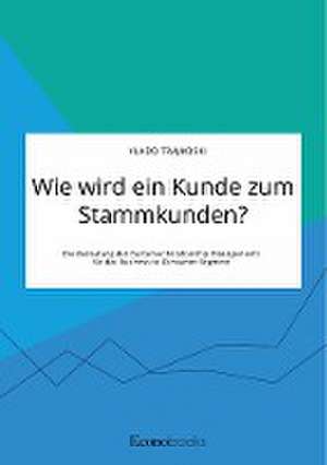 Wie wird ein Kunde zum Stammkunden? Die Bedeutung des Customer Relationship Managements für das Business-to-Consumer-Segment de Vlado Trajkoski