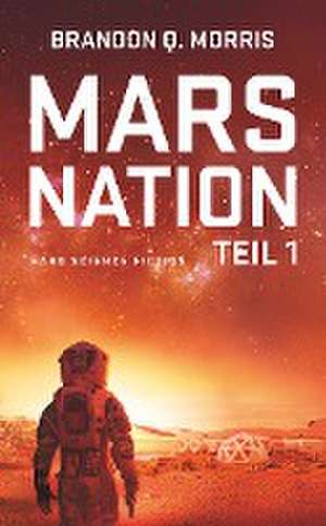 Mars Nation 1 de Brandon Q. Morris