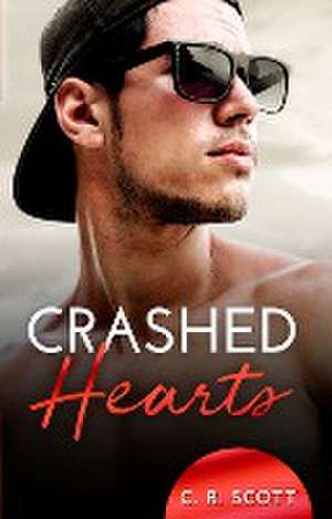 Crashed Hearts de C. R. Scott