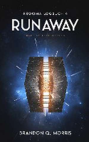 Proxima-Logbuch 4: Runaway de Brandon Q. Morris