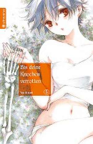 Bis deine Knochen verrotten 05 de Yae Utsumi