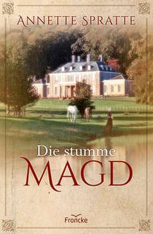 Die stumme Magd de Annette Spratte