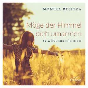 Möge der Himmel dich umarmen de Monika Bylitza