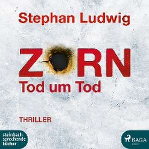 Zorn 9 - Tod um Tod de Stephan Ludwig