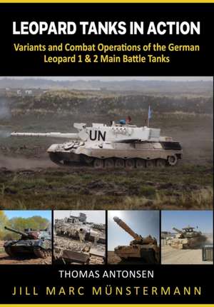 Leopard Tanks in Action de Jill Marc Munstermann