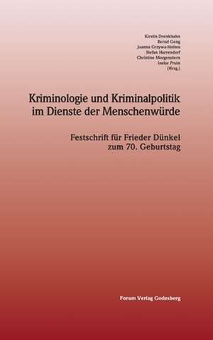 Kriminologie und Kriminalpolitik im Dienste der Menschenwürde de Kirstin Drenkhahn