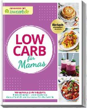 Abnehmen mit lowcarb.de: LOW CARB für Mamas de Redaktion LOWCARB. de