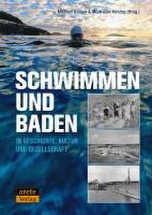 Schwimmen und Baden in Geschichte, Kultur und Gesellschaft de Markwart Herzog