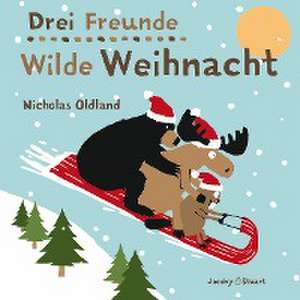 Drei Freunde - Wilde Weihnacht de Nicholas Oldland