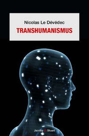 Transhumanismus de Nicolas Le Dévédec