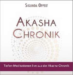 Akasha-Chronik de Siglinda Oppelt