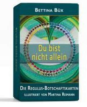 Du bist nicht allein - Die Regulus-Botschaftskarten de Bettina Büx