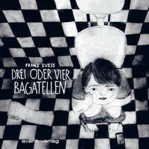 Drei oder vier Bagatellen de Franz Suess