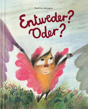Entweder? Oder? de Beatrice Alemagna