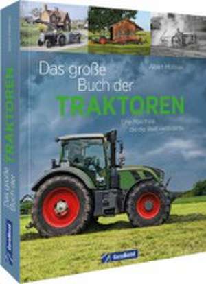 Das große Buch der Traktoren de Albert Mößmer