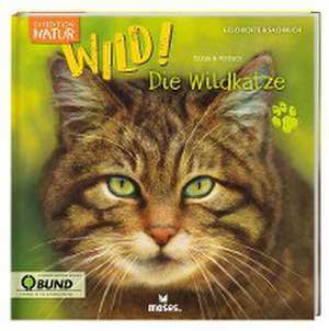 Expedition Natur: WILD! Die Wildkatze de Annett Stütze