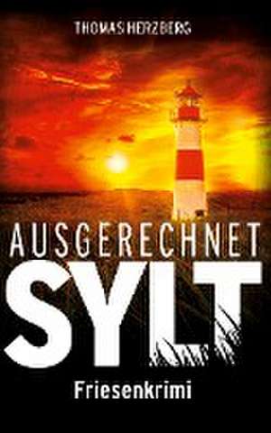 Ausgerechnet Sylt de Thomas Herzberg