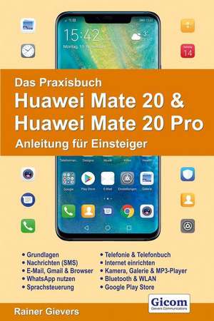 Das Praxisbuch Huawei Mate 20 & Mate 20 Pro - Anleitung für Einsteiger de Rainer Gievers