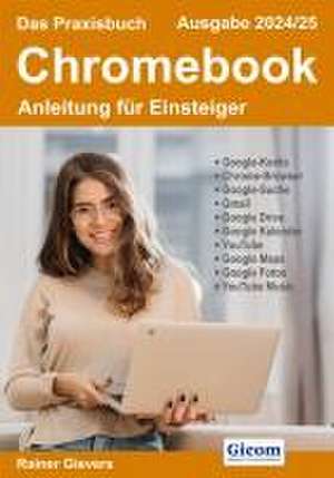 Das Praxisbuch Chromebook - Anleitung für Einsteiger (Ausgabe 2024/25) de Rainer Gievers