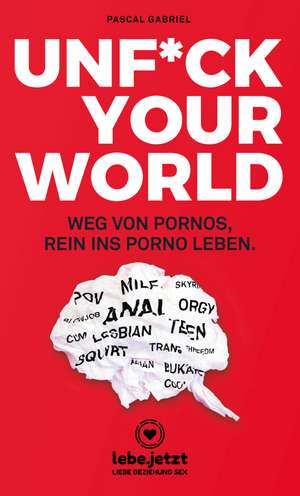 UNFUCK YOUR WORLD | Ratgeber de Pascal Gabriel