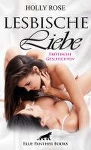 Lesbische Liebe | Erotische Geschichten de Holly Rose