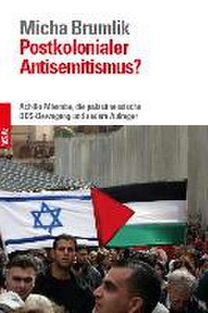 Postkolonialer Antisemitismus? de Micha Brumlik