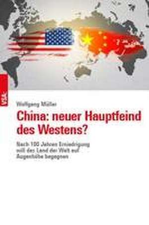 China: neuer Hauptfeind des Westens? de Wolfgang Müller