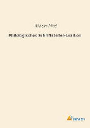 Philologisches Schriftsteller-Lexikon de Wilhelm Pökel