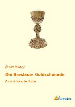 Die Breslauer Goldschmiede de Erwin Hintze