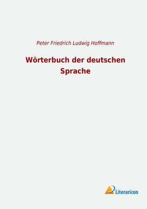 Wörterbuch der deutschen Sprache de Peter Friedrich Ludwig Hoffmann