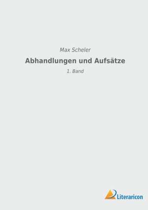 Abhandlungen und Aufsätze de Max Scheler